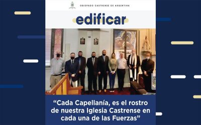 Edificar N° 22 | “Cada Capellanía, es el rostro de nuestra Iglesia Castrense en cada una de las Fuerzas”