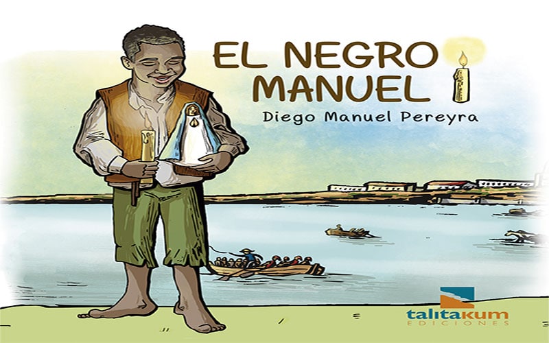 El libro: El Negro Manuel, representa la presencia de María en la vida de fe de todo cristiano