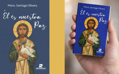 «Él es nuestra Paz», es el nuevo libro de Mons. Olivera editado por Talita Kum Ediciones